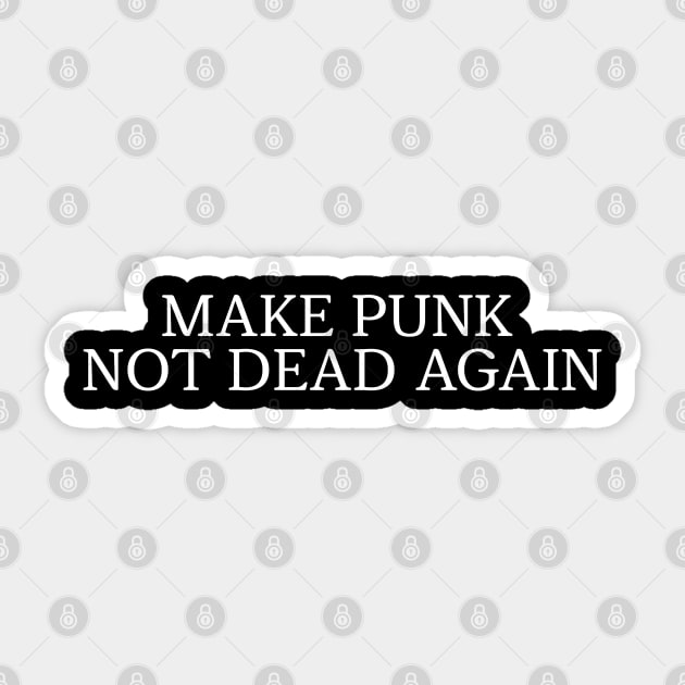 Make Punk Not Dead Again \m/ Punk MAGA Parody Sticker by darklordpug